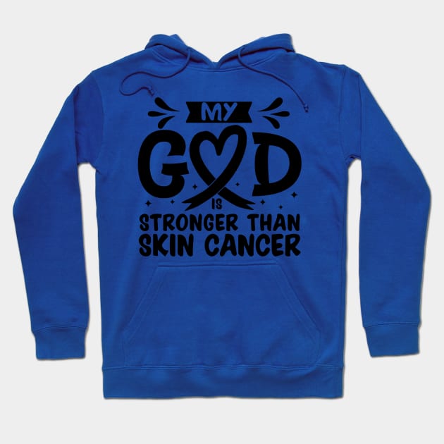 MY God is Stronger Than Skin Cancer Skin Cancer Awareness Hoodie by Geek-Down-Apparel